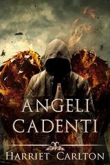 Harriet Carlton - Angeli ascendenti Vol. 4.  Angeli Cadenti (2025)