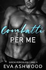 Eva Ashwood - Giochi Pericolosi Vol. 3. Combatti per Me (2025)