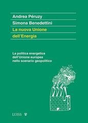 Andrea Péruzy, Simona Benedettini - La nuova Unione dell’Energia (2023)