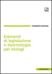 Fiorenzo Pastoni, Aldo Lopez, Martina Dezza - Elementi di legislazione e deontologia per biologi (2025)