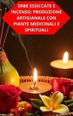 Duke Souza - Erbe Essiccate E Incenso. Produzione Artigianale Con Piante Medicinali E Spirituali (2025)