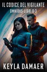 Keyla Damaer - Il Codice del Vigilante. Libri 0-3 (2025)
