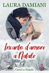 Laura Damiani - Cuori a Natale Vol. 2. Incanto d'amore a Natale (2025)