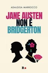Adalgisa Marrocco - Jane Austen non è Bridgerton (2025)