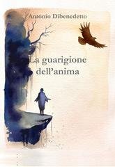 Antonio Dibenedetto - La guarigione dell'anima (2025)