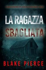 Blake Pierce - La Ragazza Sbagliata (Miles Sterling Libro Uno) (2025)
