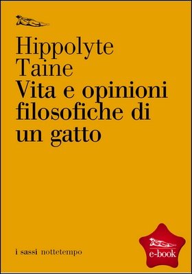 Hippolyte Taine - Vita e opinioni filosofiche di un gatto (2012)