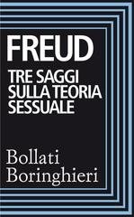 Sigmund Freud - Tre saggi sulla teoria sessuale, al di là del principio del piacere (2013)
