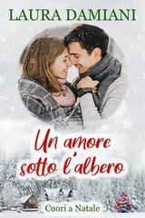 Laura Damiani - Cuori a Natale Vol. 1. Un amore sotto l'albero (2025)